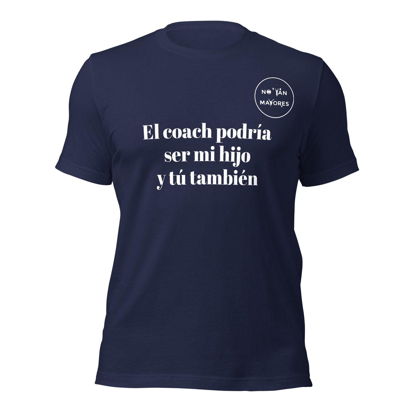 El coach podría ser mi hijo y tú también